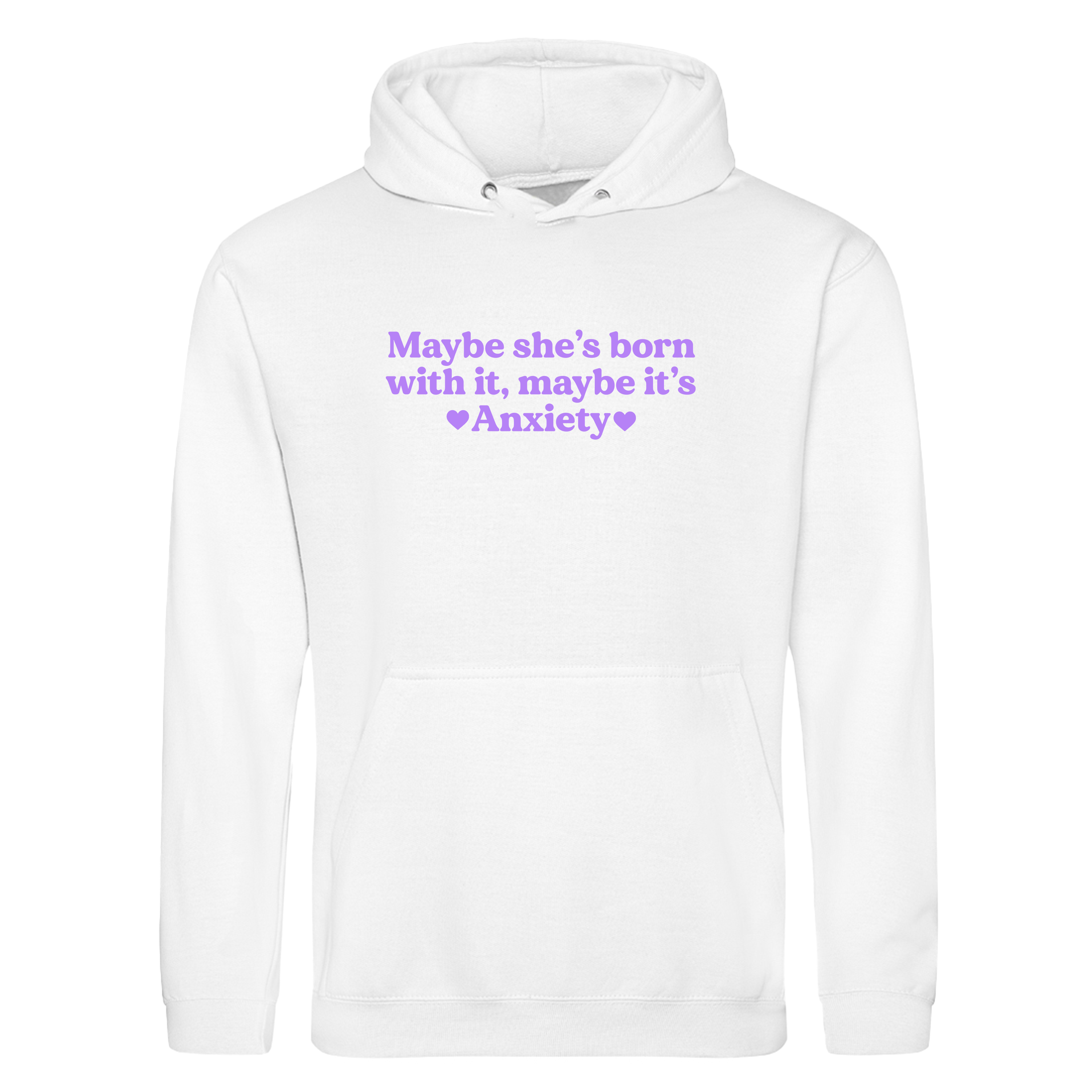 MAYBE SHE'S BORN WITH IT, MAYBE IT'S ANXIETY HOODIE