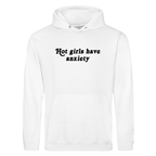 HOT GIRLS HAVE ANXIETY HOODIE