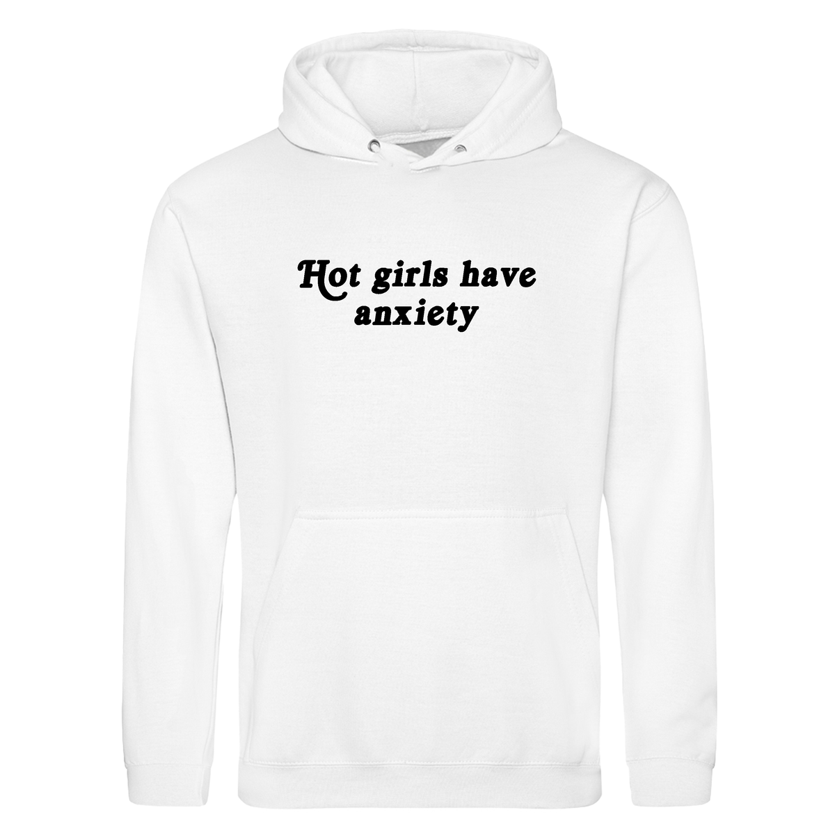 HOT GIRLS HAVE ANXIETY HOODIE