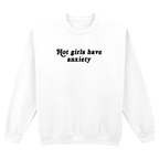 HOT GIRLS HAVE ANXIETY SWEATSHIRT