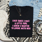 ARGUE WITH MEN T-SHIRT