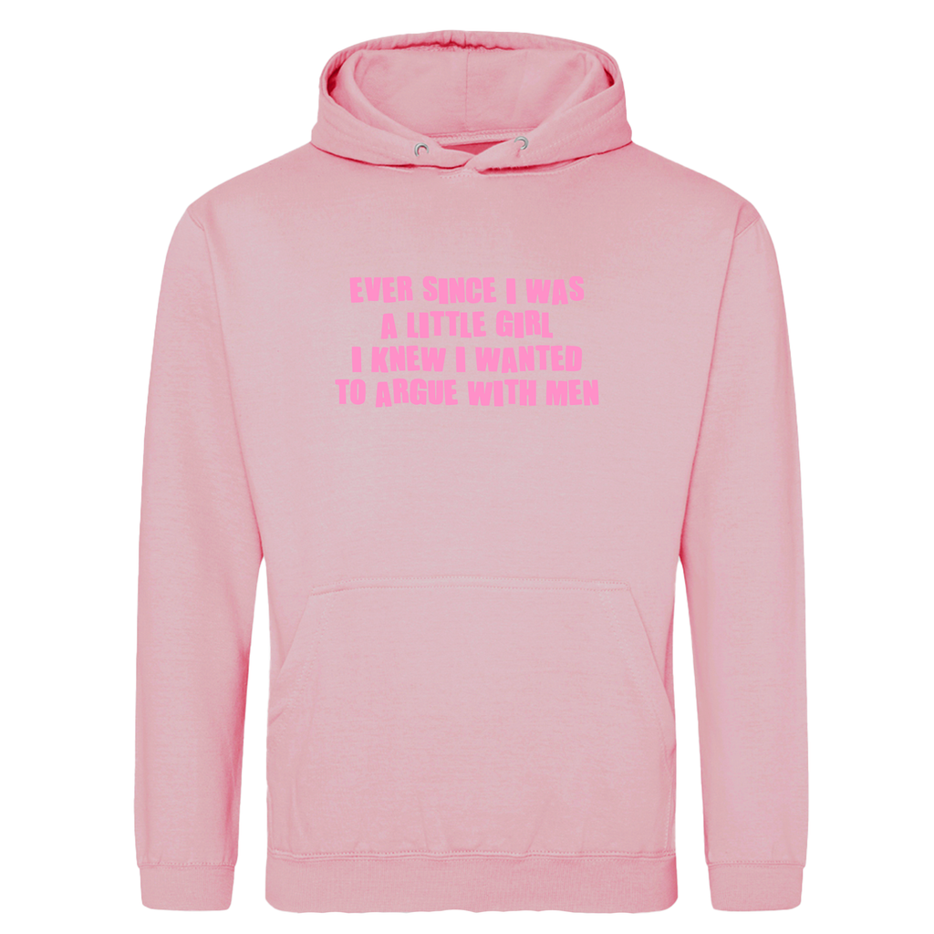 ARGUE WITH MEN HOODIE