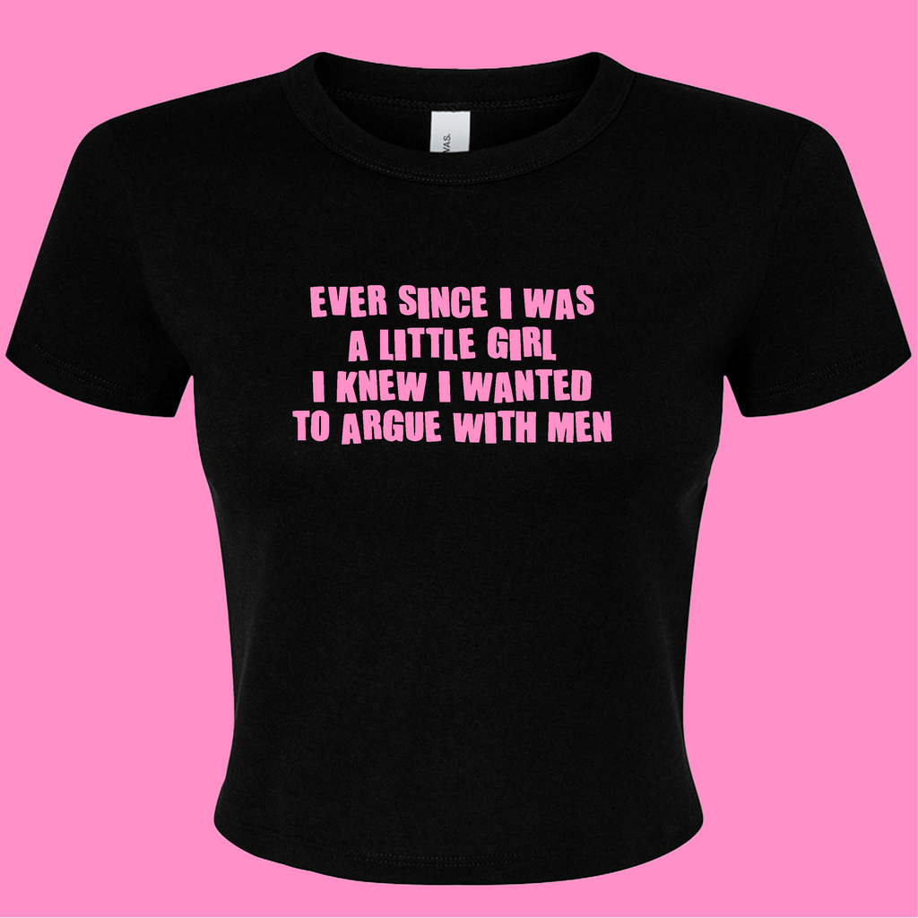 ARGUE WITH MEN BABY T-SHIRT