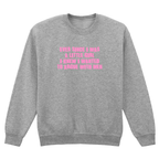 ARGUE WITH MEN SWEATSHIRT