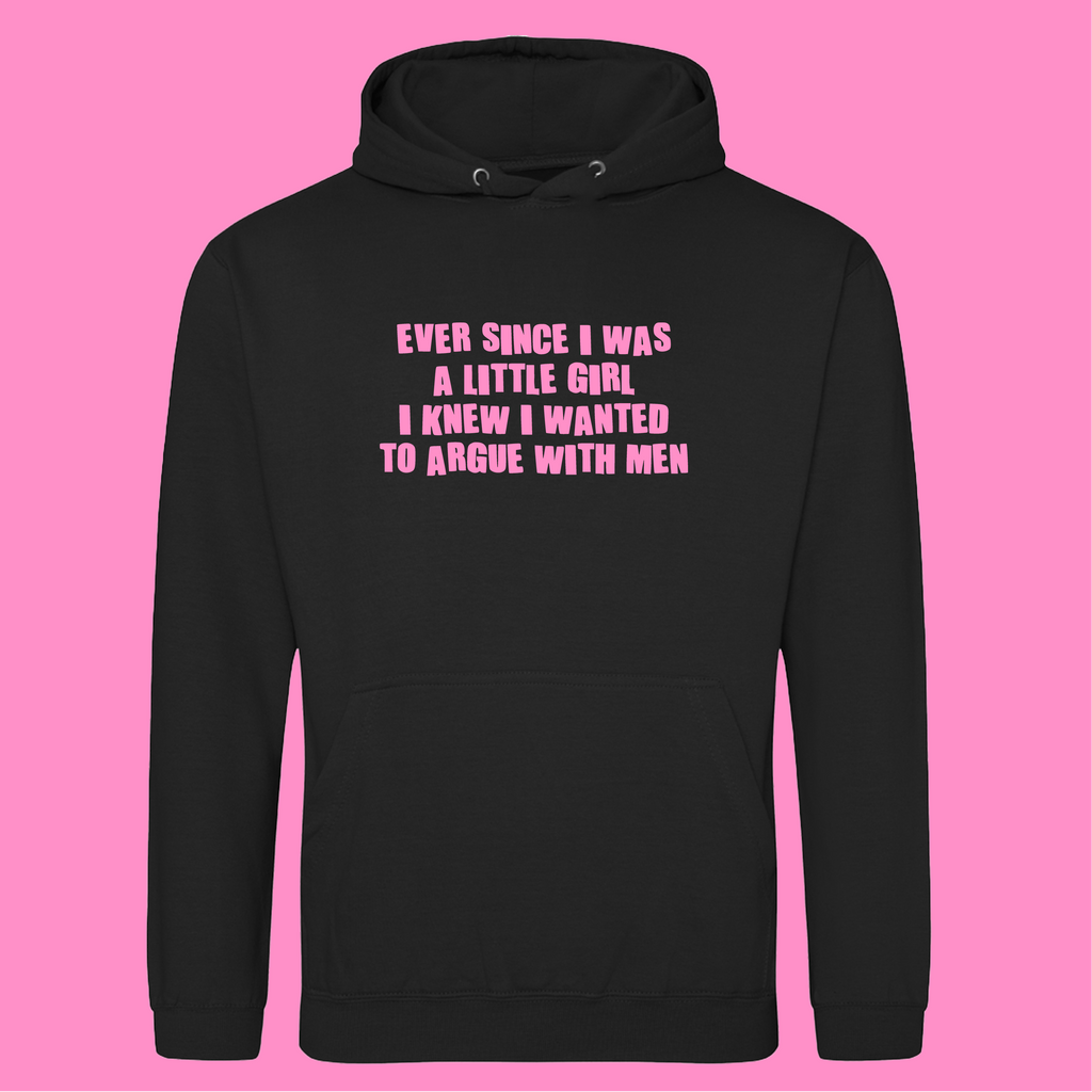 ARGUE WITH MEN HOODIE
