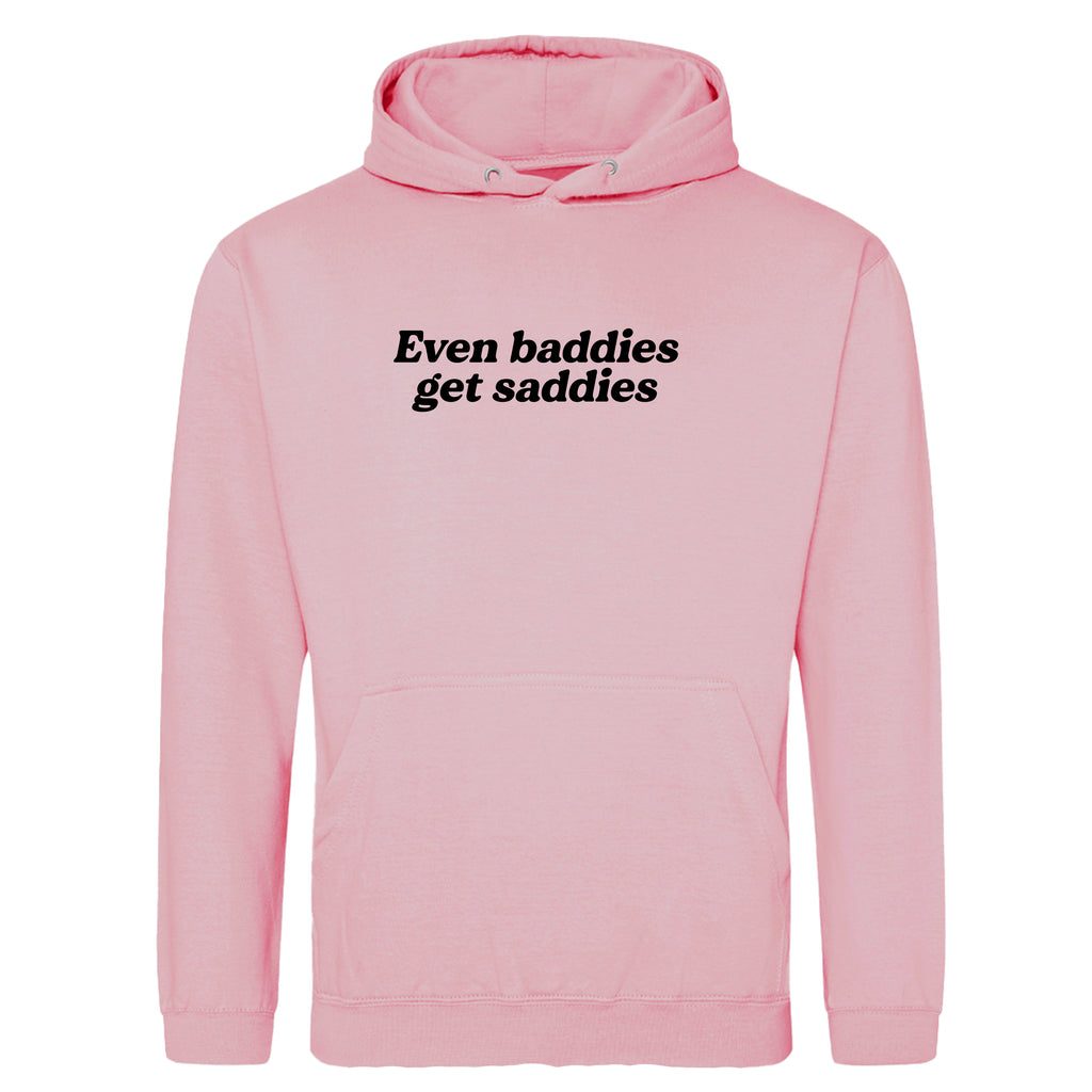 EVEN BADDIES GET SADDIES HOODIE