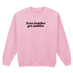 EVEN BADDIES GET SADDIES SWEATSHIRT