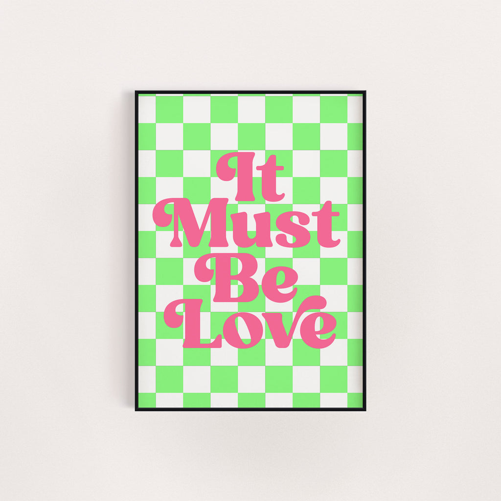 IT MUST BE LOVE PRINT