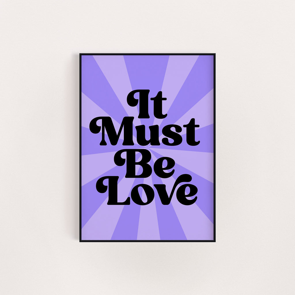 IT MUST BE LOVE PRINT