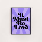 IT MUST BE LOVE PRINT