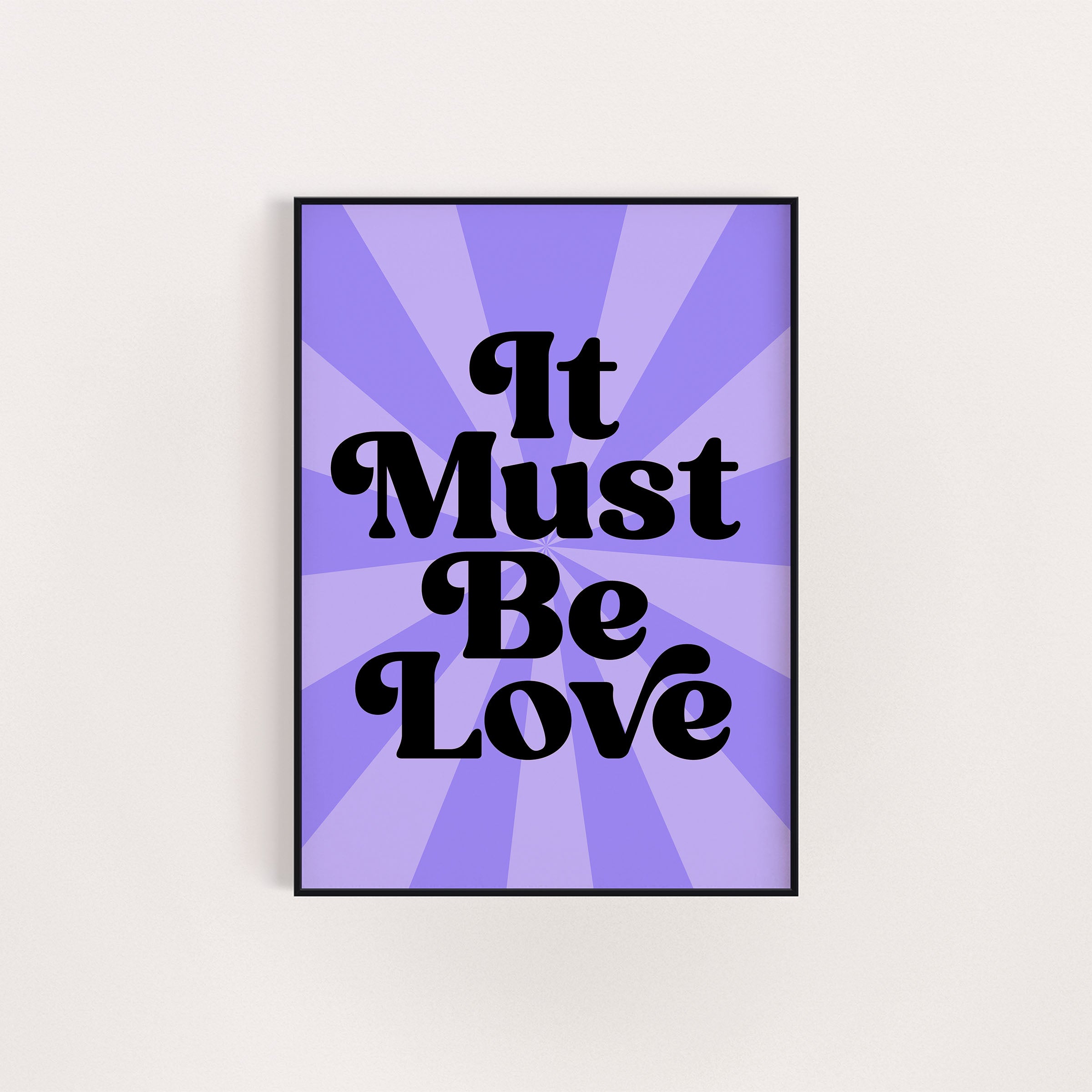IT MUST BE LOVE PRINT