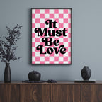 IT MUST BE LOVE PRINT