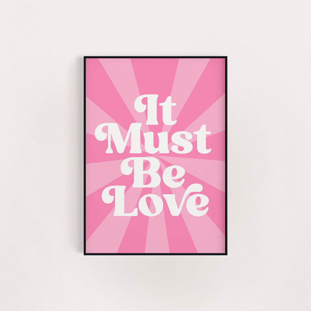 IT MUST BE LOVE PRINT