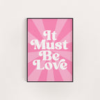 IT MUST BE LOVE PRINT