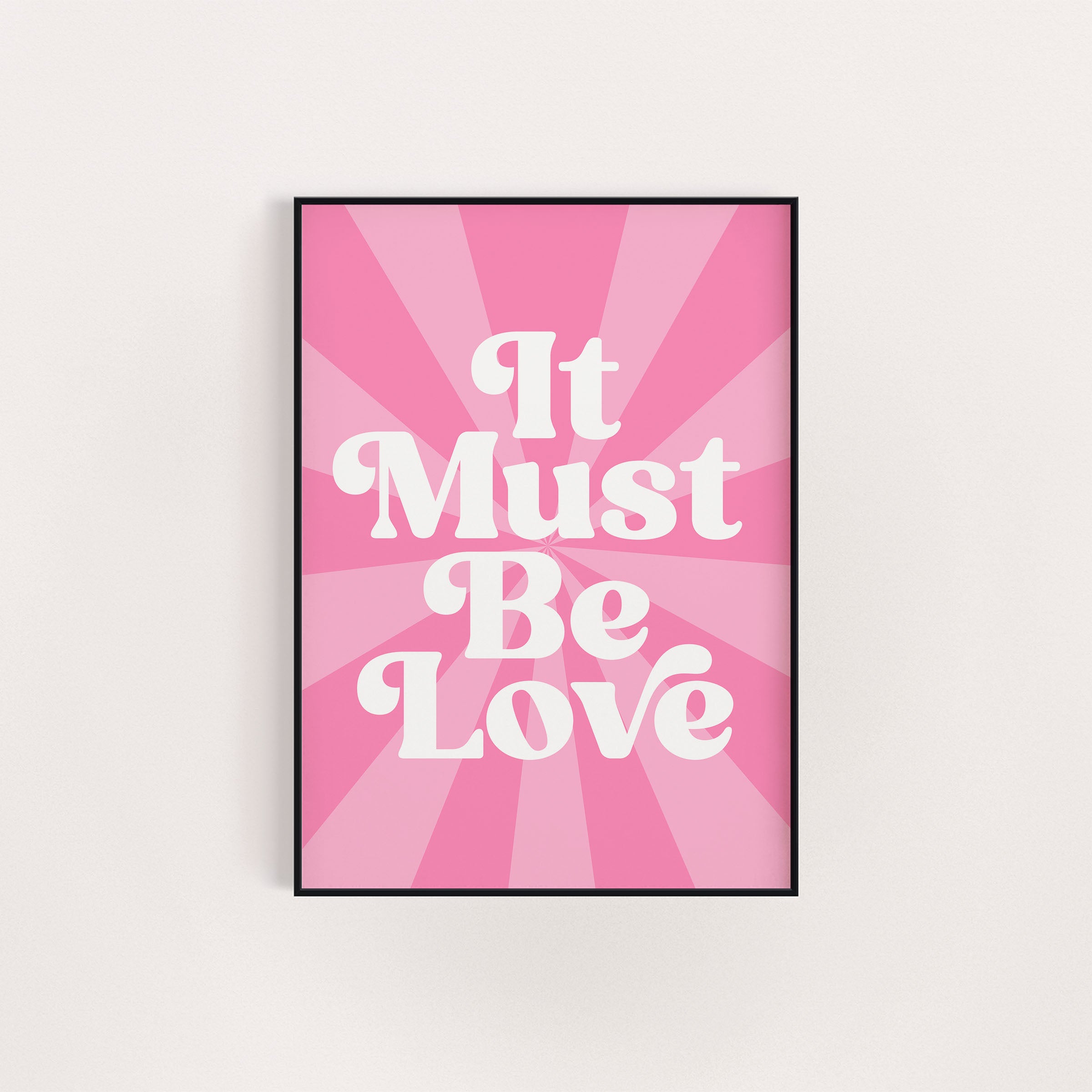 IT MUST BE LOVE PRINT