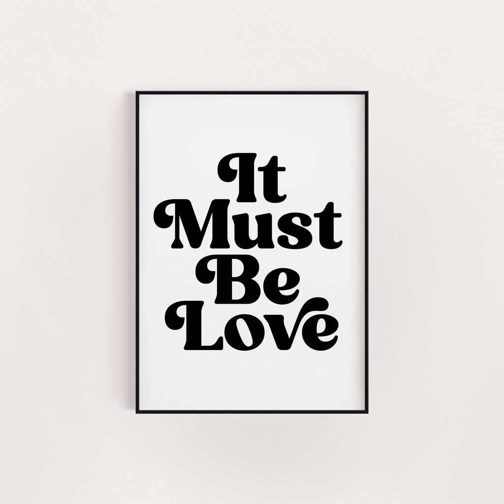 IT MUST BE LOVE PRINT