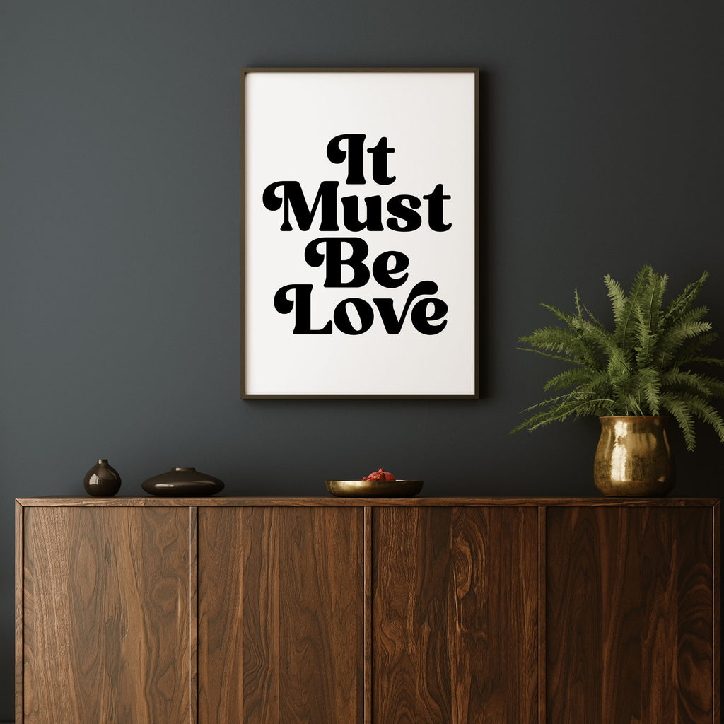 IT MUST BE LOVE PRINT