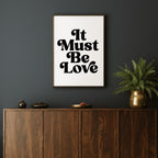 IT MUST BE LOVE PRINT