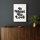 IT MUST BE LOVE PRINT