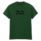 BIG TITS NO HEART T-SHIRT