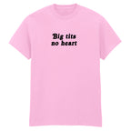BIG TITS NO HEART T-SHIRT