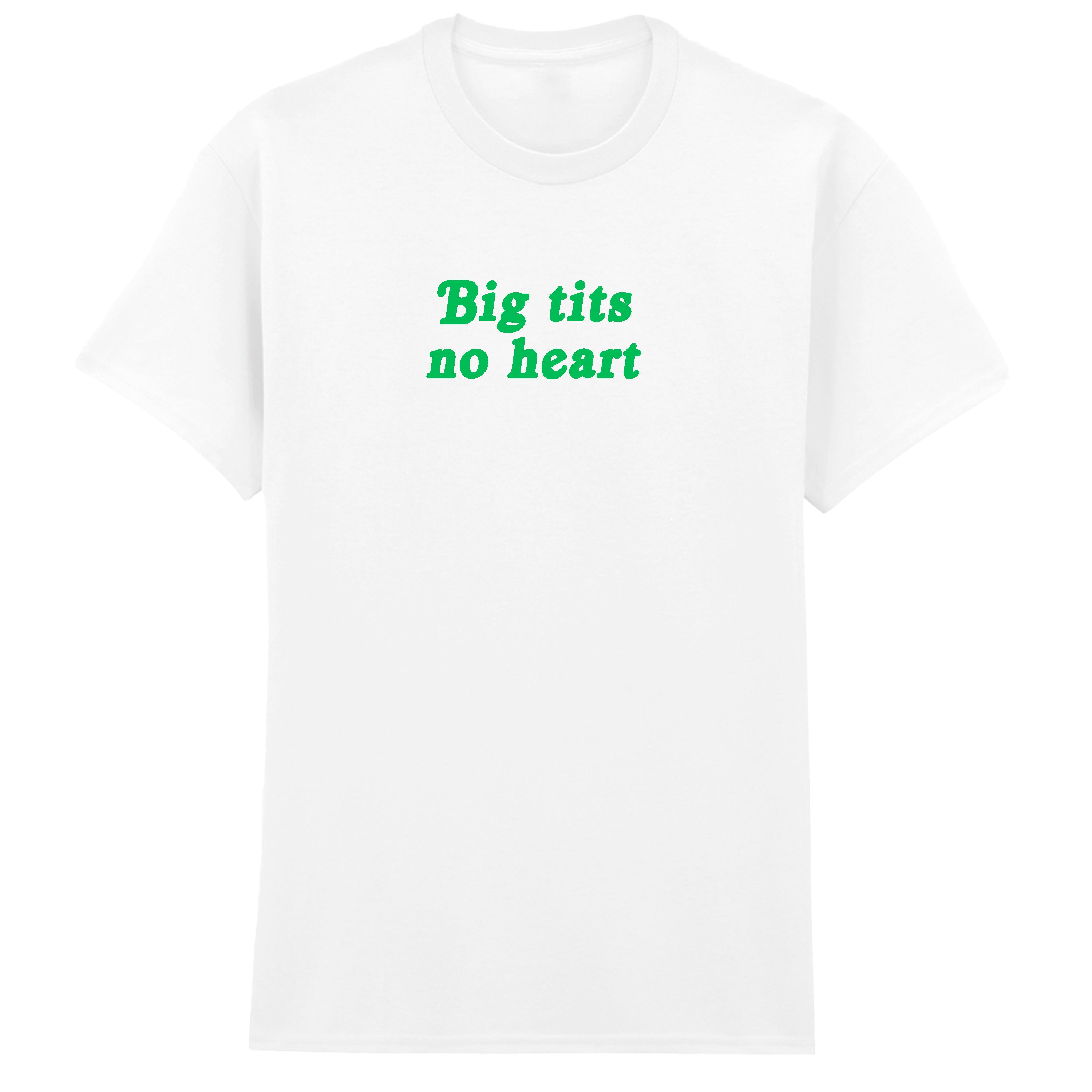 BIG TITS NO HEART T-SHIRT