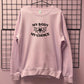 MY BODY MY CHOICE FLOWER SWEATSHIRT