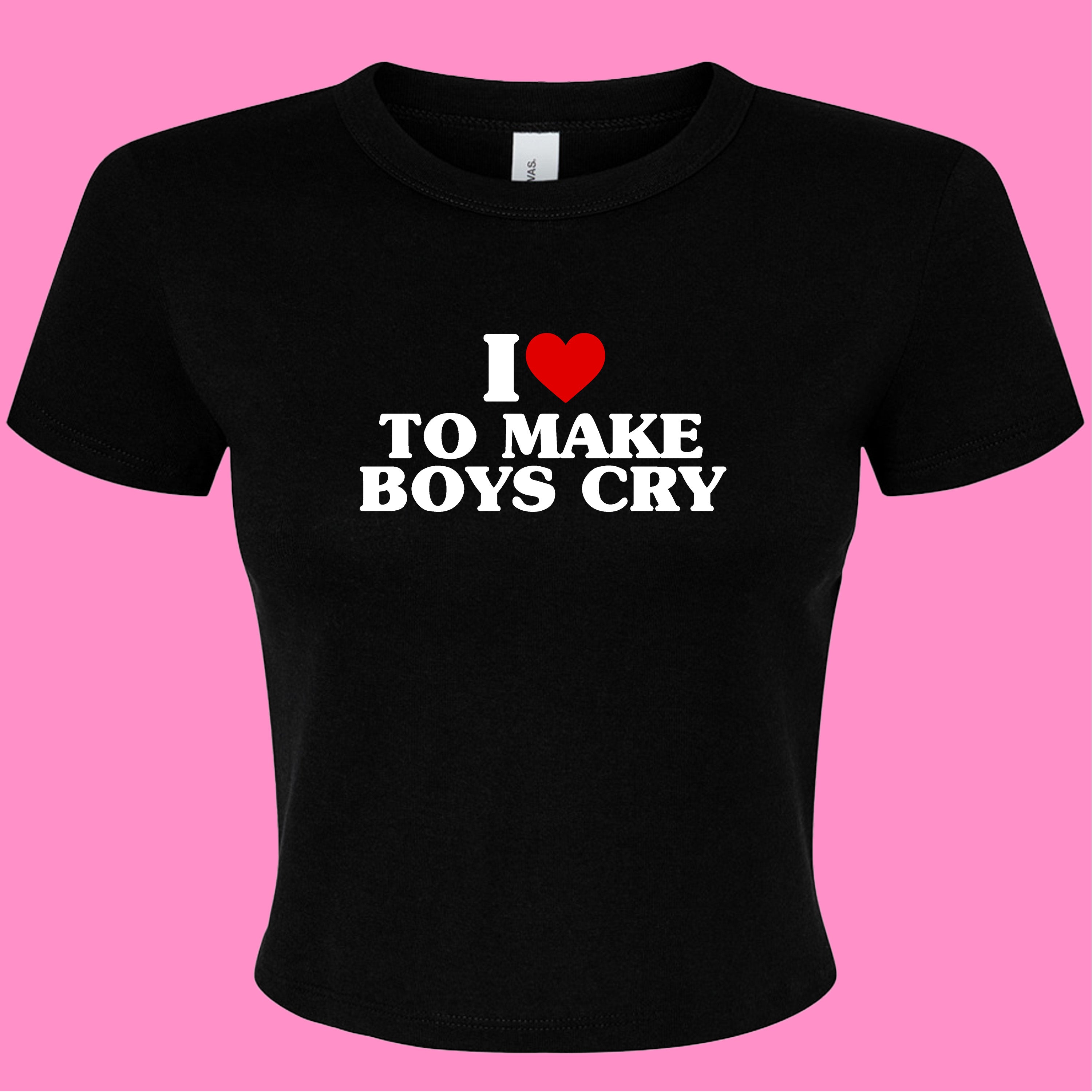 I LOVE TO MAKE BOYS CRY BABY T-SHIRT