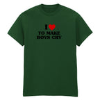I LOVE TO MAKE BOYS CRY HEART T-SHIRT