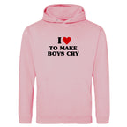 I LOVE TO MAKE BOYS CRY HOODIE