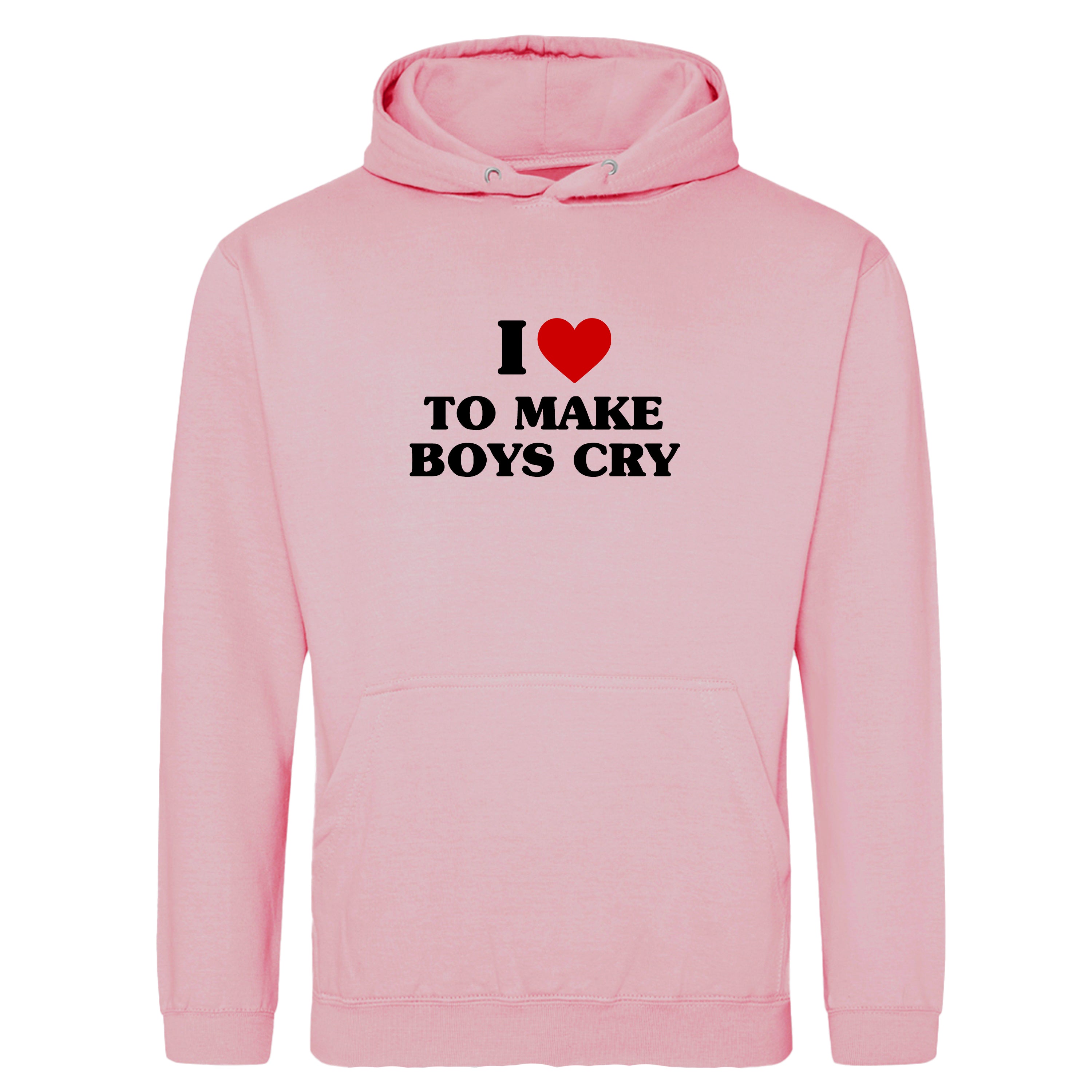 I LOVE TO MAKE BOYS CRY HOODIE