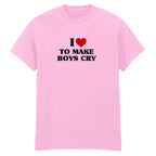 I LOVE TO MAKE BOYS CRY HEART T-SHIRT
