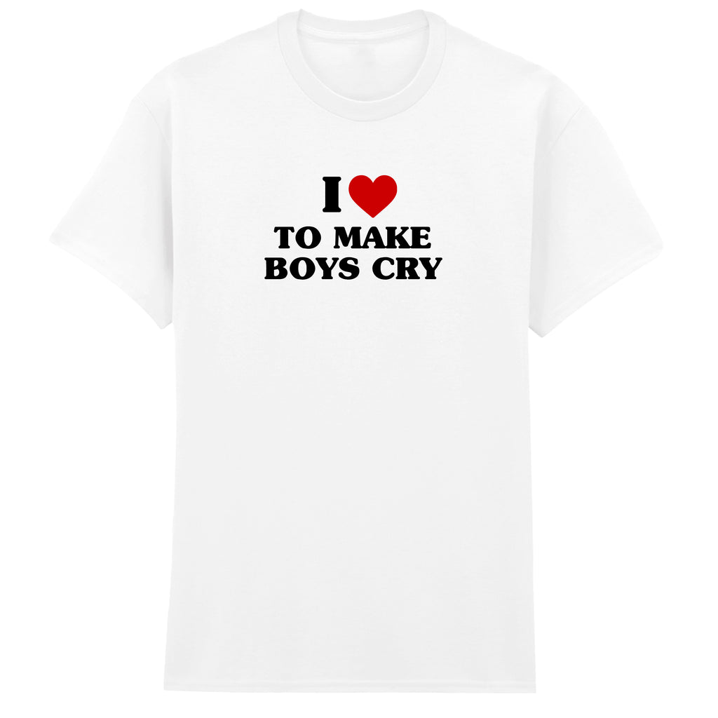 I LOVE TO MAKE BOYS CRY HEART T-SHIRT
