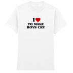 I LOVE TO MAKE BOYS CRY HEART T-SHIRT