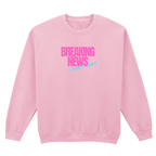 BREAKING NEWS SWEATSHIRT