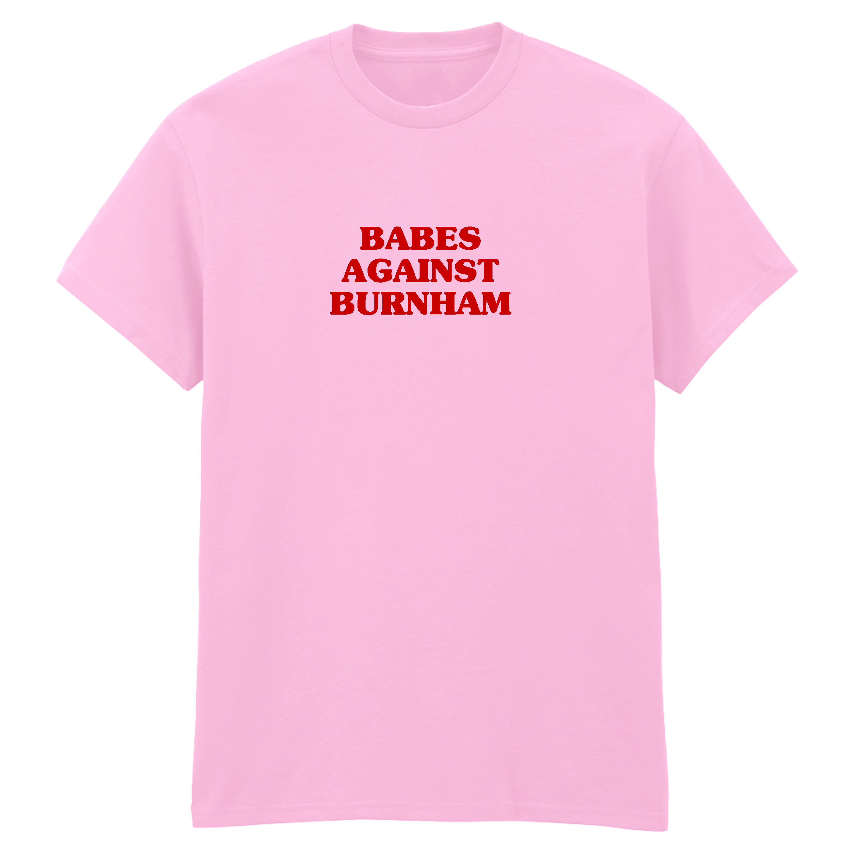 BABES AGAINST BURNHAM T-SHIRT