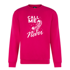 CALL ME NEVER SWEATSHIRT