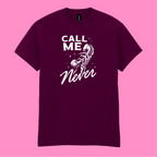 CALL ME NEVER T-SHIRT