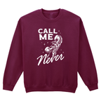CALL ME NEVER SWEATSHIRT