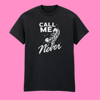 CALL ME NEVER T-SHIRT