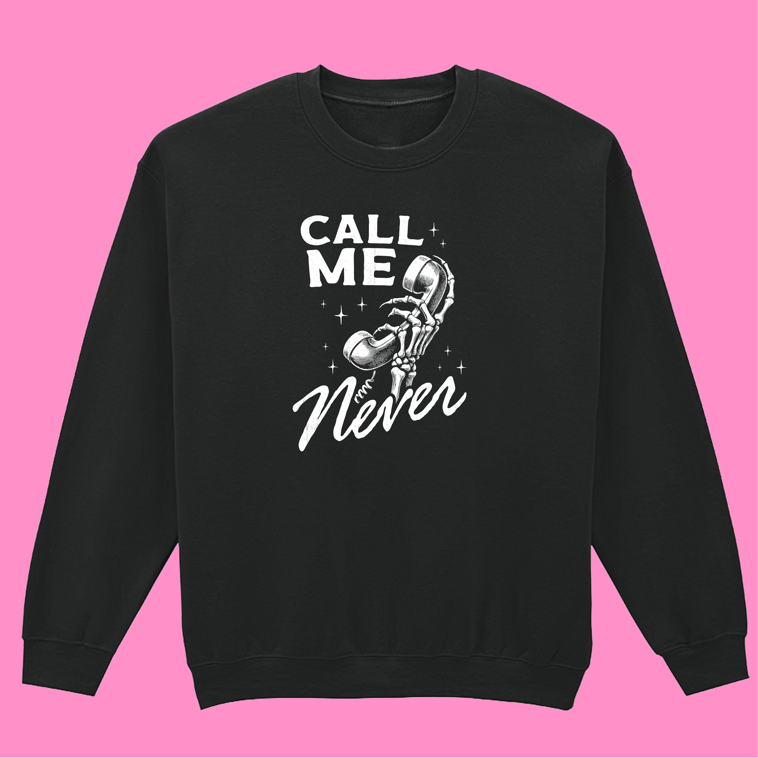 CALL ME NEVER SWEATSHIRT