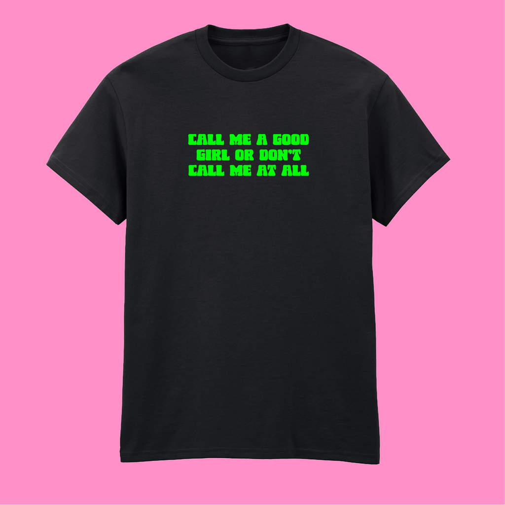 CALL ME A GOOD GIRL T-SHIRT