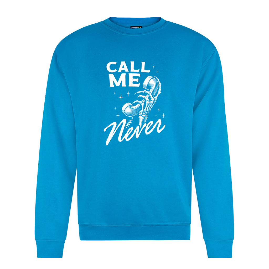 CALL ME NEVER SWEATSHIRT