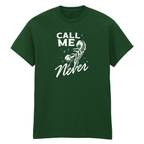 CALL ME NEVER T-SHIRT