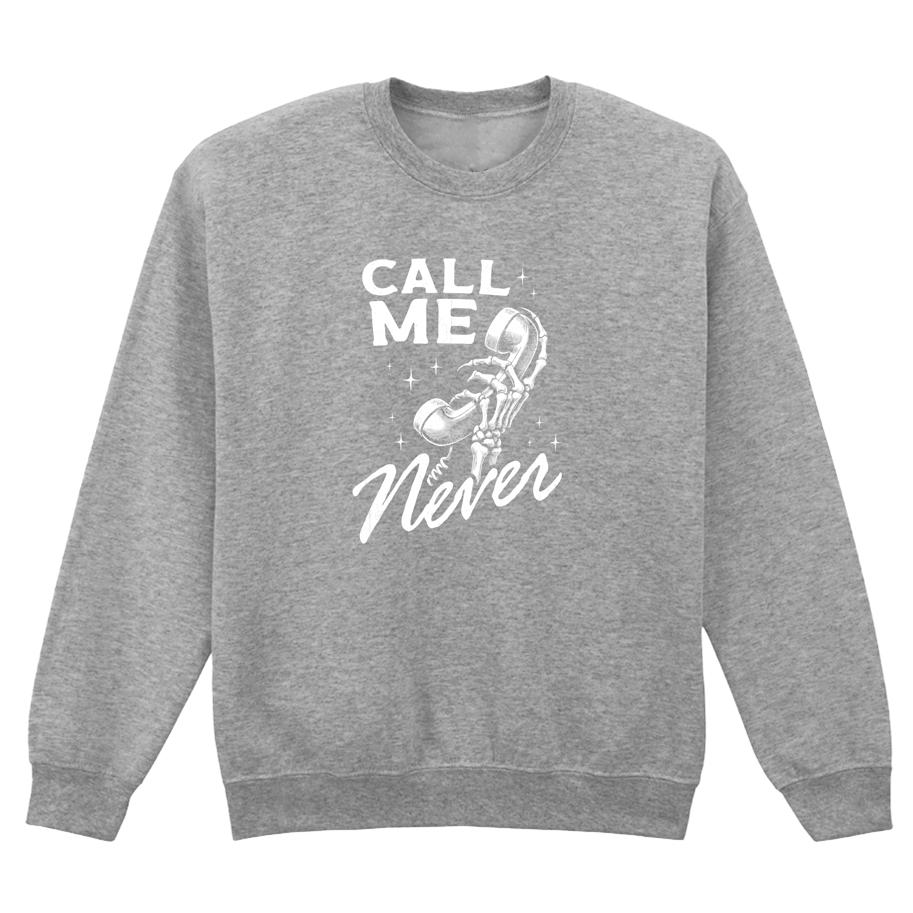 CALL ME NEVER SWEATSHIRT