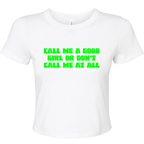 CALL ME A GOOD GIRL OR DON'T CALL ME AT ALL BABY T-SHIRT