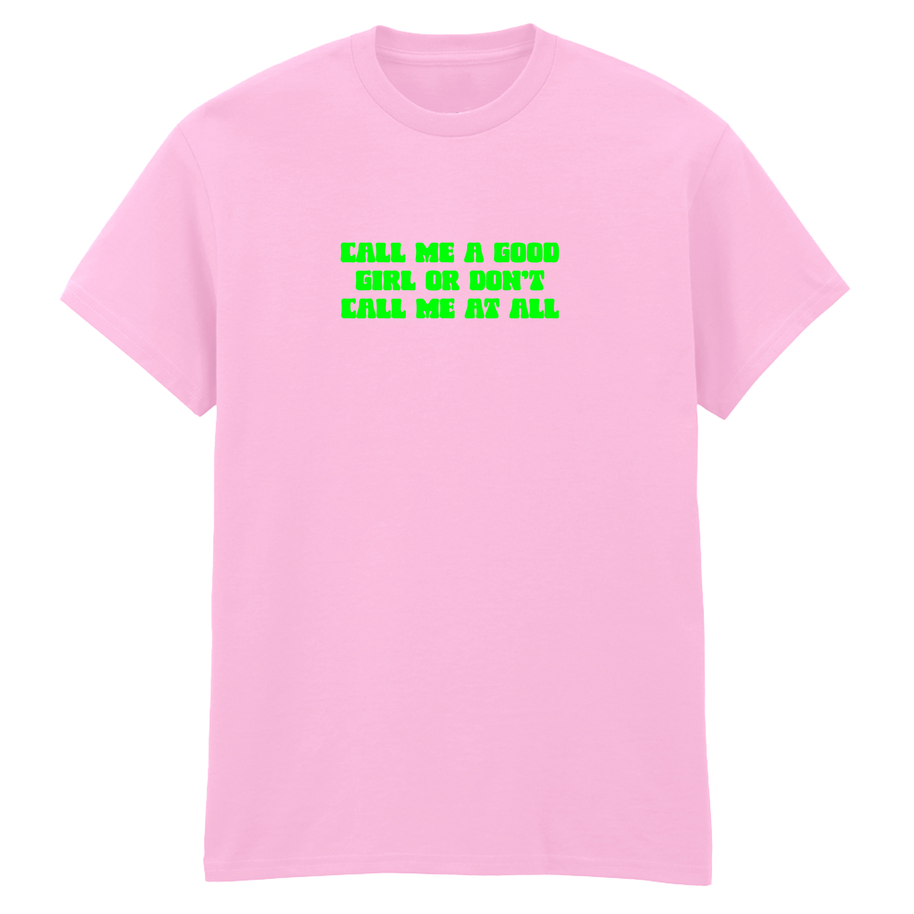 CALL ME A GOOD GIRL T-SHIRT