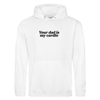 YOUR DAD IS MY CARDIO HOODIE