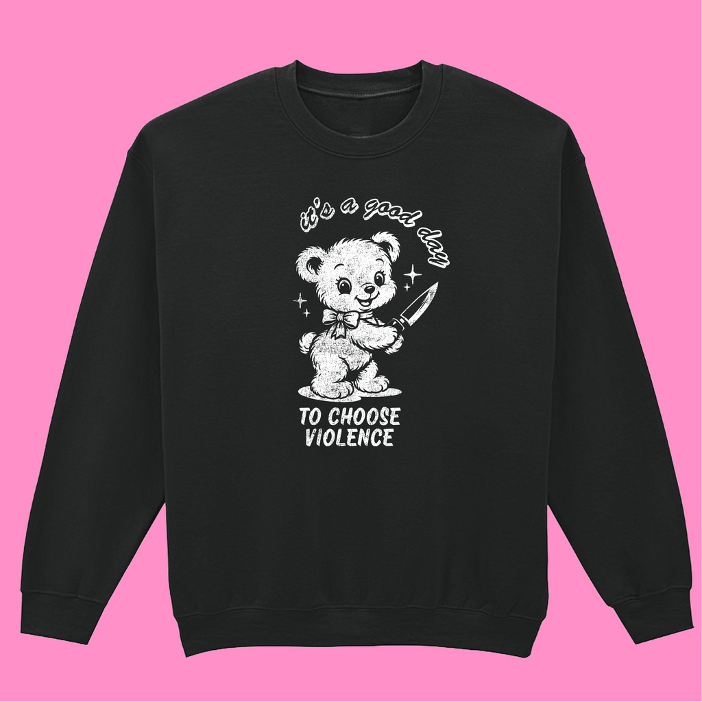 CHOOSE VIOLENCE SWEATSHIRT