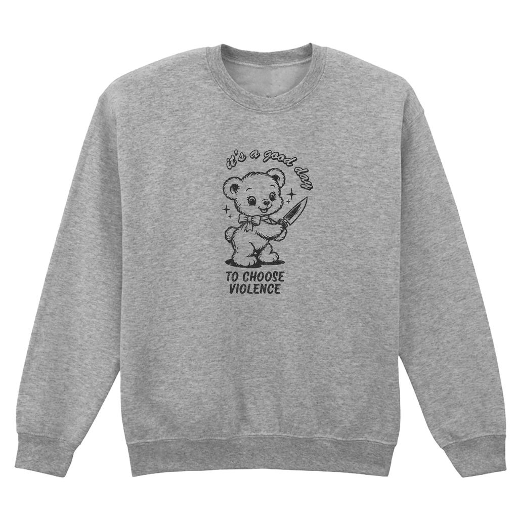 CHOOSE VIOLENCE SWEATSHIRT